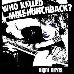 Night Birds - Who Killed Mike Hunchback (7 inch Vinyl)