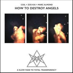 Coil + Zos Kia + Mar - How To Destroy Angels