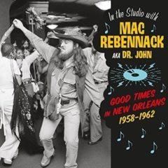 Mac Rebennack - In The Studio With Mac Rebennack: Good Times In New Orleans 1958