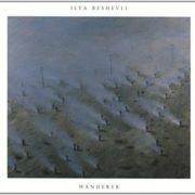 Ilya Beshevli - Wanderer Remixes