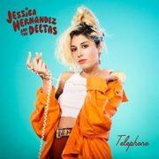 Jessica Hernandez & Deltas - Telephone