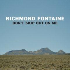 Richmond Fontaine - Don't Skip Out On Me  Bonus Tracks, Gatefold LP J