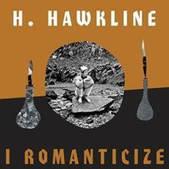 H Hawkline - I Romanticize