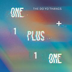 The Do Yo Thangs - One Plus One / Indecisive (7 inch Vinyl)