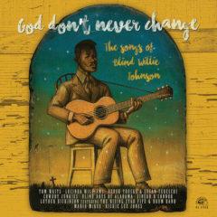 God Don't Never Chan - God Don't Never Change: The Songs of Blind Willie [New Vi