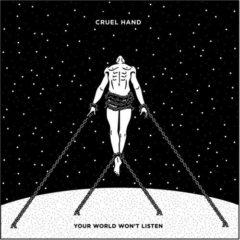 Cruel Hand - Your World Won't Listen  Blue, White