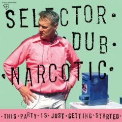 Selector Dub Narcoti - This Party Is Just Getting Started