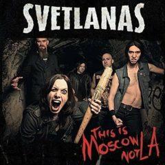 Svetlanas - This Is Moscow Not La