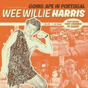 Wee Willie Harris - Going Ape In Portugal