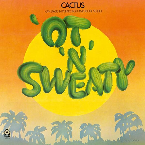 Cactus – 'Ot 'N' Sweaty