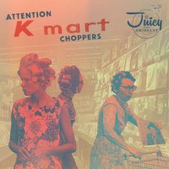 Juicy The Emissary - Attention K-mart Choppers