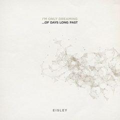 Eisley - I'm Only Dreaming...of Days Long Past