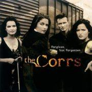 The Corrs - Forgiven Not Forgotten