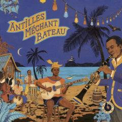 Various Artists - Antilles Mechant Bateau / Various