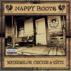 Nappy Roots - Watermelon, Chick & Grits