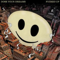 F**ked Up - Dose Your Dreams  Explicit