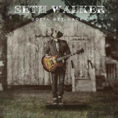 Seth Walker - Gotta Get Back