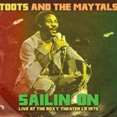 Toots & Maytals - Sailin On: Live At The Roxy Theater La 1975