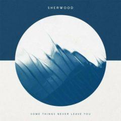 Sherwood - Some Things Never Leave You