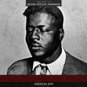 Blind Willie Johnson - American Epic: The Best Of Blind Willie Johnson [New Viny