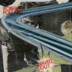 Robert Pollard - Waved Out