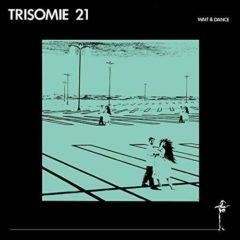 Trisomie 21 - Wait And Dance