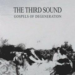 The Third Sound - Gospels Of Degeneration