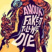 Anouk - Fake It Till We Die