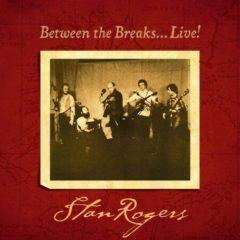 Stan Rogers - Between The Breaks.....Live!