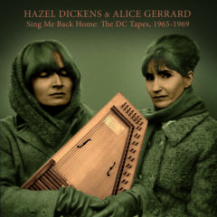 Hazel Dickens & Alic - Sing Me Back Home: The Dc Tapes, 1965-1969