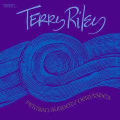 Terry Riley - Persian Surgery Dervishes