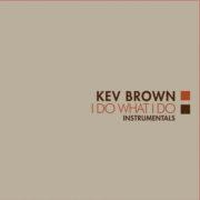 Kev Brown - I Do What I Do (Instrumentals)  Orange