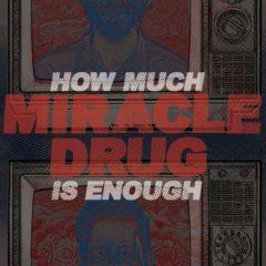 Miracle Drug - How Much Is Enough