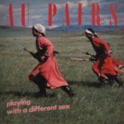 The Au Pairs - Playing with a Different Sex