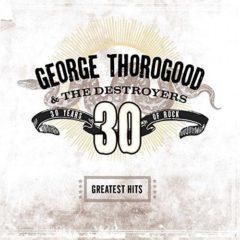 George Thorogood & D - Greatest Hits: 30 Years Of Rock  180 G