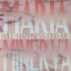 Maria Minerva - Will Happiness Find Me