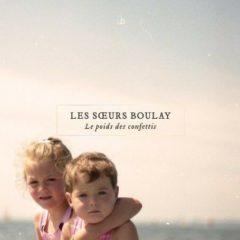 Soeurs Boulay - Le Poids Des Confettis