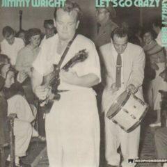 Jimmy Wright - Let's Go Crazy Baby