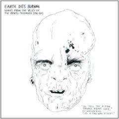 Earth Dies Burning - Songs from the Valley of Bored Teenager (1981-84) [New Viny