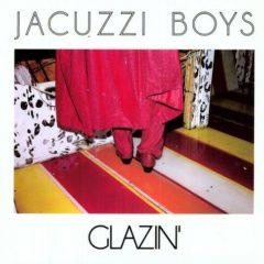 Jacuzzi Boys - Glazin