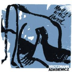 Peter Brotzmann, Jason Adasiewicz - Mollie's in the Mood