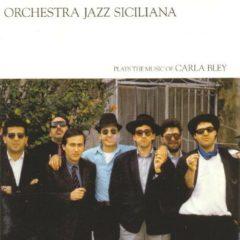 Orchestra Jazz Sicil - Plays the Music of Carla Bley