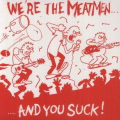 The Meatmen, Meatmen - We're the Meatmen & You Suck  Reissue