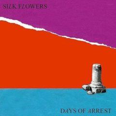 Silk Flowers - Days of Arrest