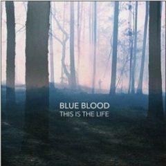 Blue Blood - This Is the Life  180 Gram