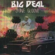 Big Deal - June Gloom