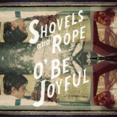 Shovels & Rope - O Be Joyful  180 Gram
