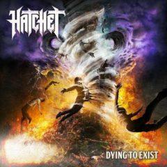 The Hatchet - Dying To Exist  Explicit