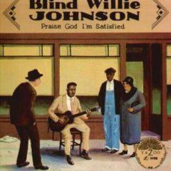 Blind Willie Johnson - Praise God I'm Satisfied  180 Gram