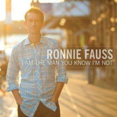 Ronnie Fauss - I Am the Man You Know Im Not